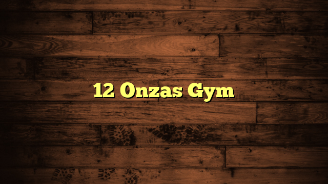 12 Onzas Gym