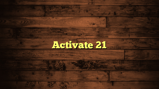 Activate 21