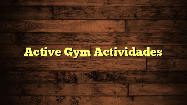 Active Gym Actividades