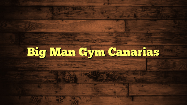 Big Man Gym Canarias