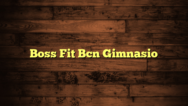 Boss Fit Bcn Gimnasio