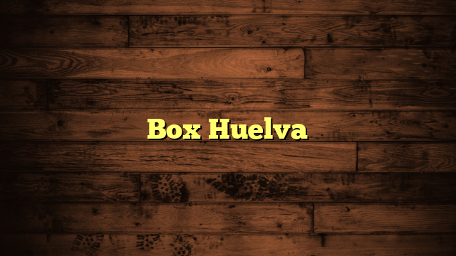 Box Huelva