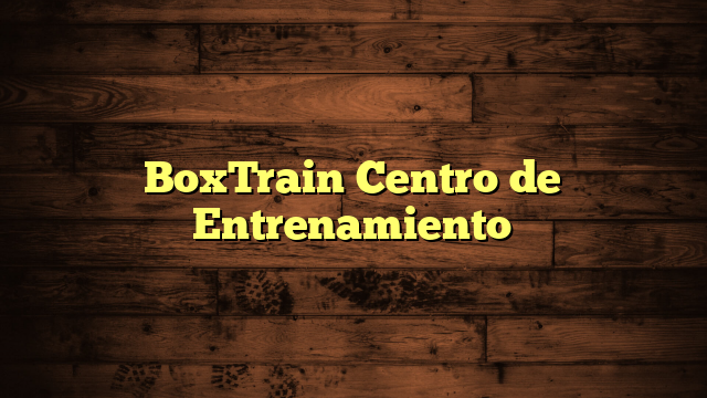 BoxTrain Centro de Entrenamiento