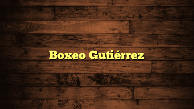 Boxeo Gutiérrez