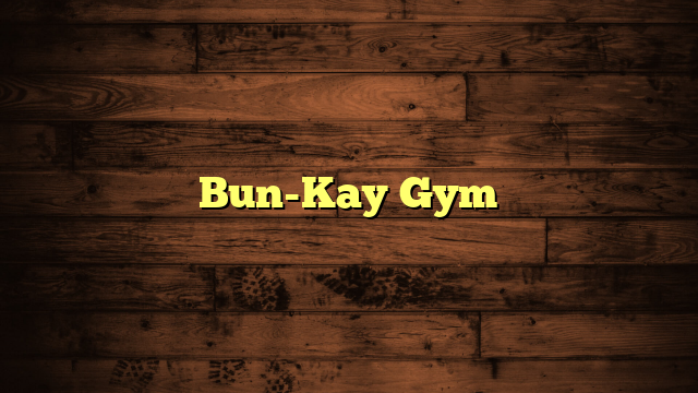 Bun-Kay Gym