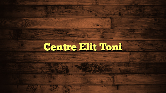 Centre Elit Toni