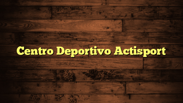 Centro Deportivo Actisport