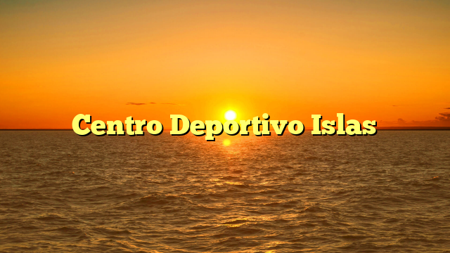 Centro Deportivo Islas