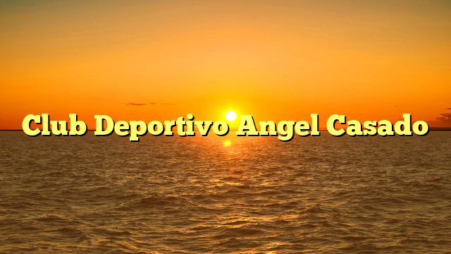 Club Deportivo Angel Casado