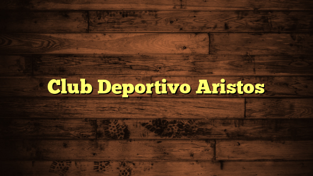 Club Deportivo Aristos