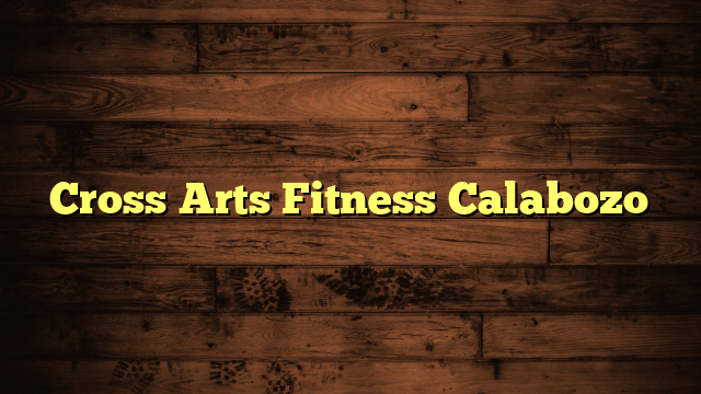 Cross Arts Fitness Calabozo