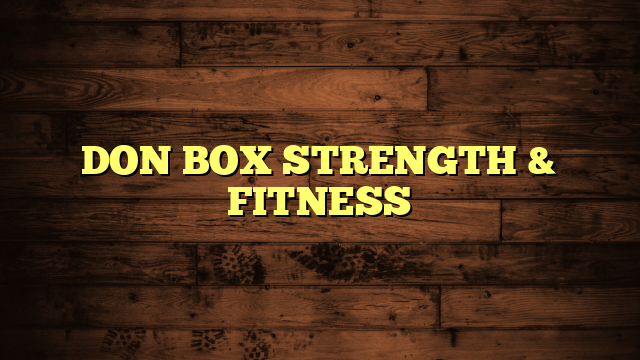 DON BOX STRENGTH & FITNESS