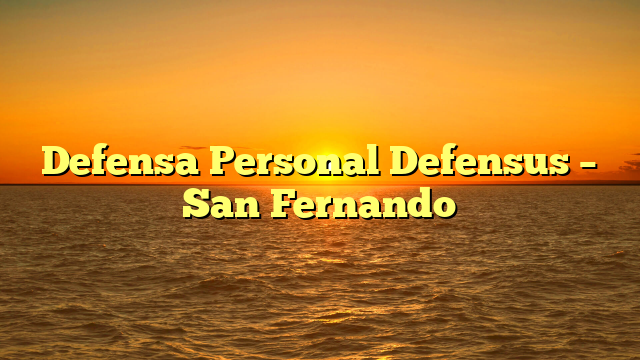 Defensa Personal Defensus – San Fernando