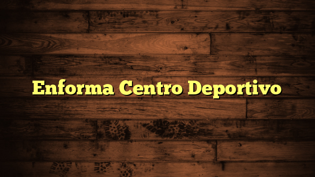 Enforma Centro Deportivo