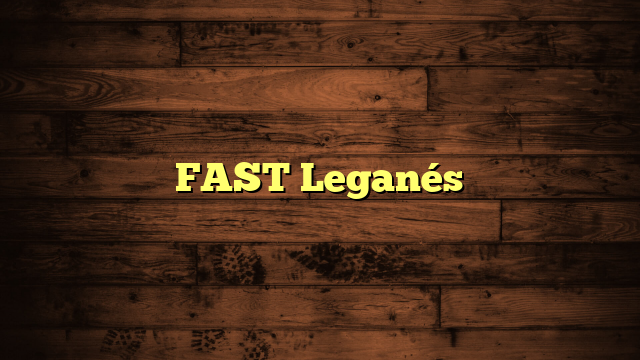 FAST Leganés