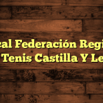 Fetecal Federación Regional De Tenis Castilla Y León