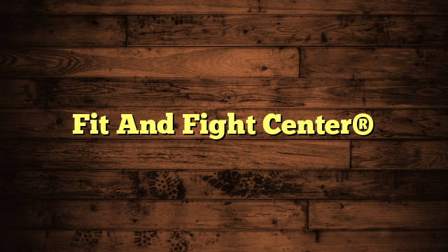 Fit And Fight Center®