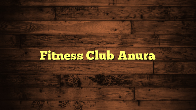 Fitness Club Anura