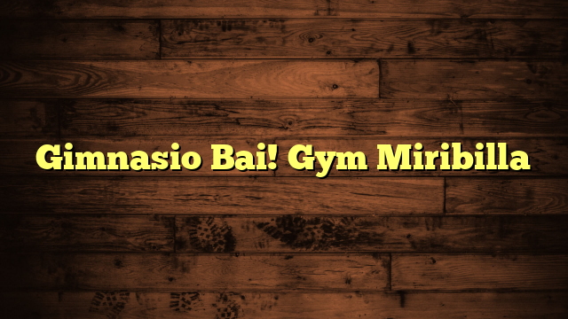 Gimnasio Bai! Gym Miribilla