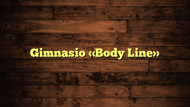 Gimnasio «Body Line»