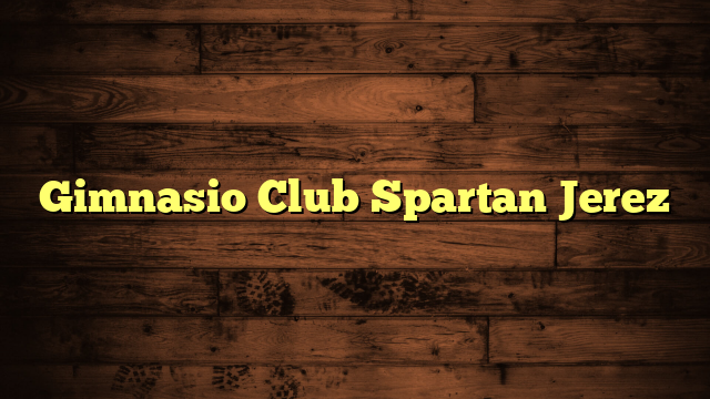 Gimnasio Club Spartan Jerez