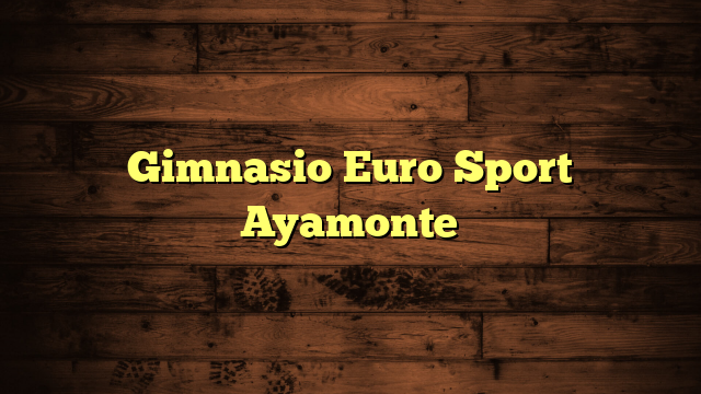 Gimnasio Euro Sport Ayamonte