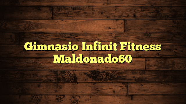 Gimnasio Infinit Fitness Maldonado60