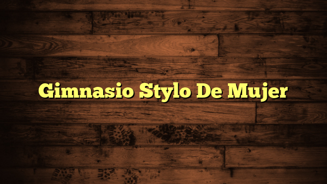 Gimnasio Stylo De Mujer