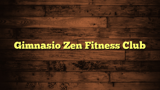 Gimnasio Zen Fitness Club