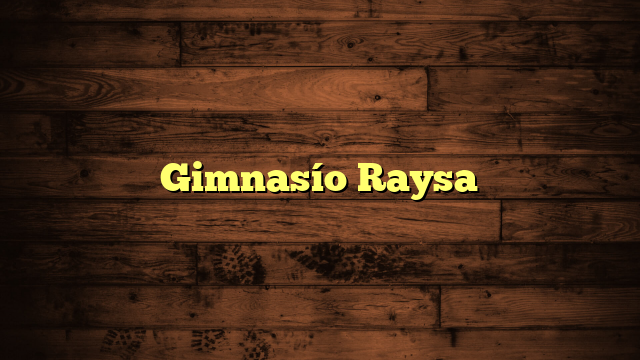 Gimnasío Raysa