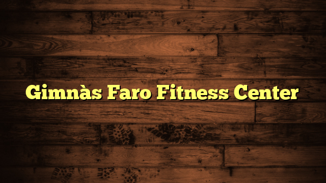 Gimnàs Faro Fitness Center