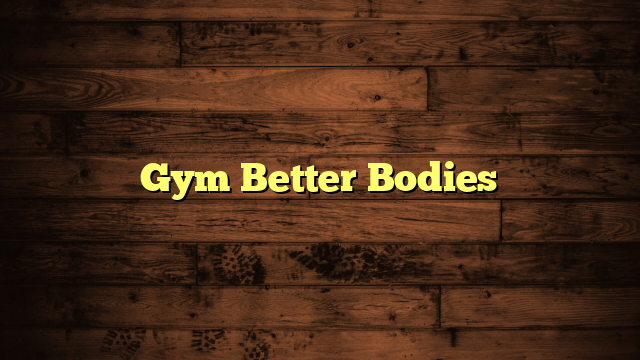 Gym Better Bodies