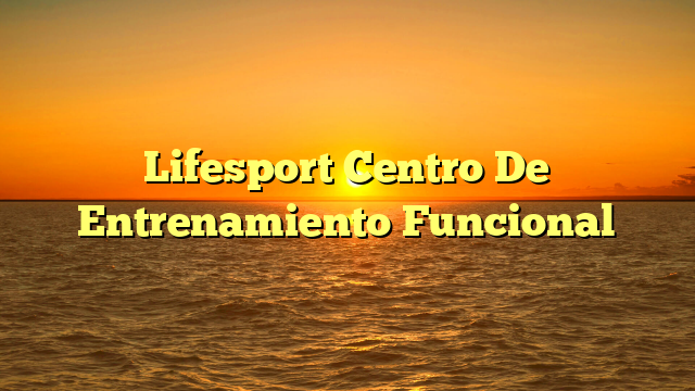 Lifesport Centro De Entrenamiento Funcional