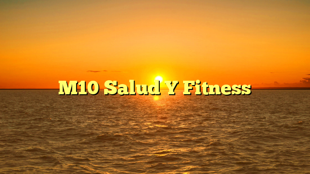 M10 Salud Y Fitness