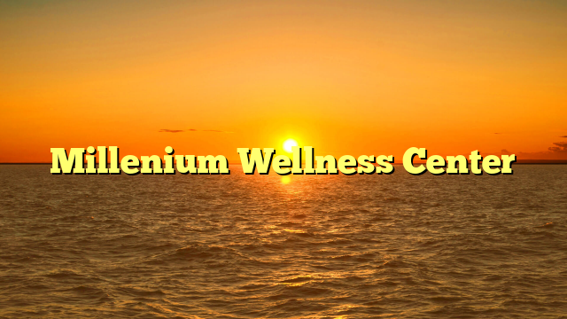 Millenium Wellness Center