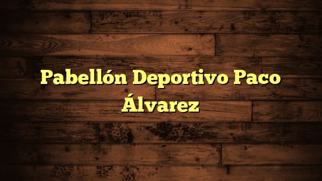 Pabellón Deportivo Paco Álvarez