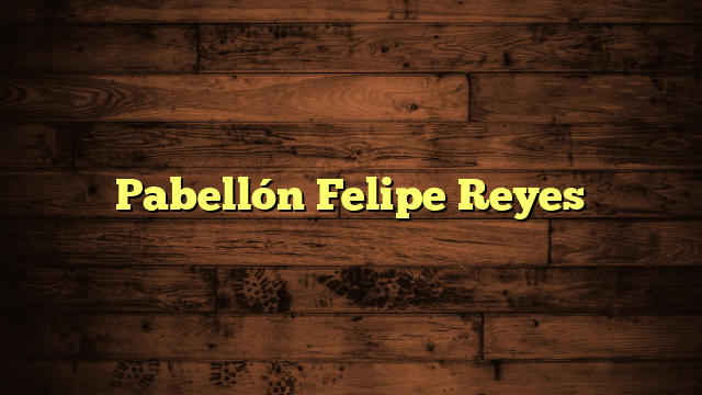 Pabellón Felipe Reyes