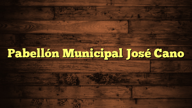 Pabellón Municipal José Cano