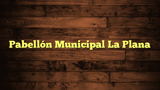 Pabellón Municipal La Plana