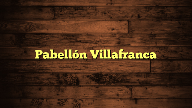 Pabellón Villafranca