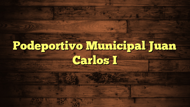 Podeportivo Municipal Juan Carlos I