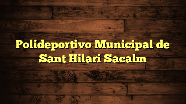 Polideportivo Municipal de Sant Hilari Sacalm