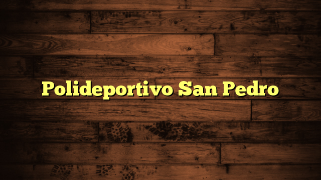 Polideportivo San Pedro