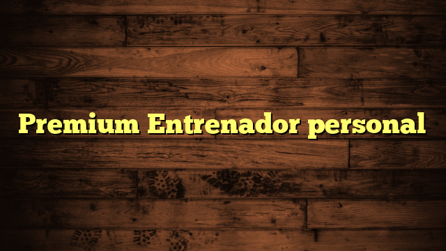 Premium Entrenador personal