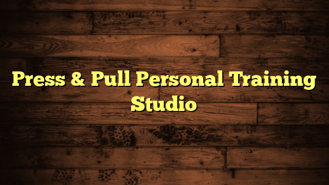 Press & Pull Personal Training Studio