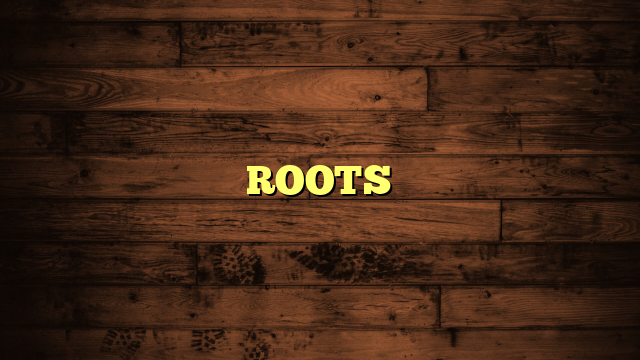 ROOTS