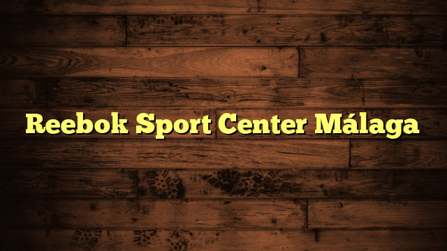 Reebok Sport Center Málaga