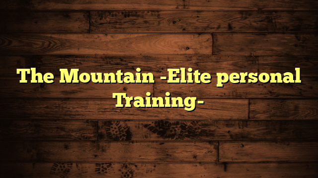 The Mountain -Elite personal Training-