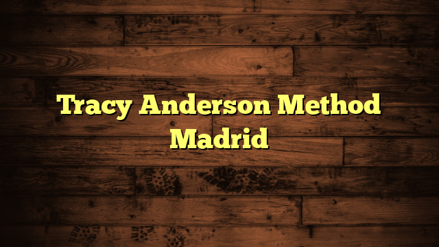 Tracy Anderson Method Madrid