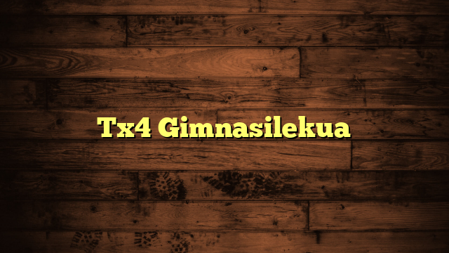 Tx4 Gimnasilekua